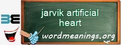 WordMeaning blackboard for jarvik artificial heart